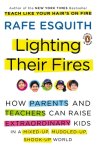 Rafe (Rafe Esquith) Esquith - Lighting Their Fires How Parents and Teachers Can Raise Extraordinary Kids in a Mixed-Up, Muddled-Up, Shook-Up World