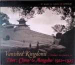 Cabot, M.H. - Vanished Kingdoms: a Woman Explorer in Tibet, China & Mongolia 1921-1925