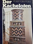 FRANZ, R,, - Der Kachelofen. Entstehung und kunstgeschichtliche Entwicklung vom Mittelalter bis zum Ausgang des Klassizismus.