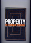 BLUMENFELD, SAMUEL L. (Editor) & R.L. CUNNINGHAM (Introduction) - Property in a humane economy - A Selection of Essays Compiled by the Institute for Humane Studies