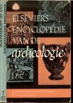 Aken, Dr. A.R.A. van  .. met 170 afbeeldingen .. Omslagontwerp van A.M. Witte - Elseviers encyclopedie van de archeologie
