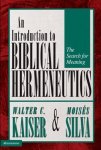 Kaiser, Walter C./Silva, Moisés - An Introduction to Biblical Hermeneutics. The Search for Meaning