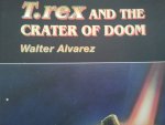 WALTER ALVAREZ - T REX AND THE CRATER OF DOOM