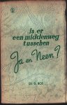 ds G. Bos - Is er een middenweg tusschen Ja en Neen ?, z.j.
