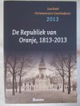 Baalen, C. van, e.a. - De Republiek van Oranje, 1813-2013. Jaarboek Parlementaire Geschiedenis 2013