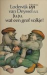 Deyssel, Lodewijk van e.a. - Ju, ju, wat een grof volkje. Samengesteld, ingeleid en van aantekeningen voorzien door Karel Jonckheere.