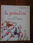 Papa, Elena. - La porta d'oro. Il libro per il giardino d'infanzia.