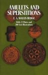 BUDGE,  E. A. Wallis - Amulets and Superstitions
