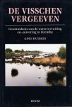 Gino Huiskes - De visschen vergeven. Geschiedenis van de watervervuiling en - zuivering in Drenthe