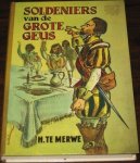 Merwe, H. te - Soldeniers van de grote Geus Merwe, H. te - Soldeniers van de grote Geus