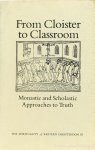 ELDER, E. R. (ED.) - From cloister to classroom.  Monastic and scholastic approaches to truth.