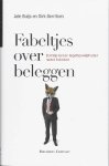 Buijs , Arie . & Dirk Gerritsen . [ isbn 9789047000853 ] - Fabeltjes  over  Beleggen . ( Borrelpraat en tegeltjeswijsheden nader bekeken . ) Soms gaat het goed op de beurs en soms gaat het slecht. Maar vooral als het een tijdje goed gaat, merk je dat om je heen. -