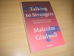 Gladwell, Malcolm - Talking to Strangers What We Should Know about the People We Don't Know