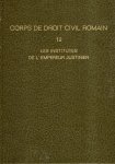 Hulot, Henri; J.-F. Berthelot; P.-A. Tissot & A. Bérenger (transl.) - Corps de droit civil romain en latin et en français. Tome 12 : Les Institutes de l'empereur Justinien.
