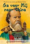 Kranendonk-Gijssen, J. - Ga voor Mij naar China *nieuw* --- Het leven en werk van Hudson Taylor