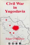 Edgar O'Ballance - Civil War in Yugoslavia