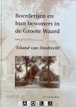 A.P. Van den Hoek - Boerderijen en hun bewoners in de Groote Waard Deel 1 Eiland van Dordrecht