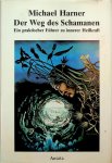 Harner, Michael - Der Weg des Schamanen. Ein praktischer Führer zu innerer Heilkraft Harner, Michael - Der Weg des Schamanen. Ein praktischer Führer zu innerer Heilkraft
