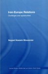 Mousavian, Seyyed Hossein. - Iran-Europe relations : challenges and opportunities.