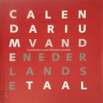 N. van Der Sijs - Calendarium van de Nederlandse Taal De geschiedenis van het Nederlands in jaartallen