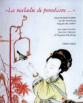 Ströber, Eva & Jürgen Kapinski: - La Maladie de porcelaine… Osasiatisches Porzellan aus der Sammlung August der Starken/ East Asian Porcelain from the Collection of Augustus the Strong.