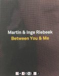 René Pingen, Bart Rutten, Sandra Spijkerman, Martin Riebeek, Inge Riebeek - Between You and Me. Martin Riebeek en  Inge Riebeek