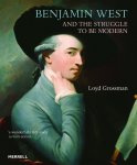 Loyd Grossman 133071 - Benjamin West and the Struggle to be Modern