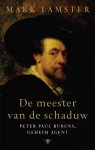 Mark Lamster 58018 - De meester van de schaduw: Peter Paul Rubens, geheim agent