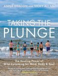 Vicky Allan - Taking the Plunge: The Healing Power of Wild Swimming for Mind, Body & Soul