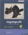 Jourdan, Aleth - Georges Braque et PAB. Chemin faisant. 6 julliet - 2 octobre 2005 - Catalogue