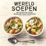 Sophie Dupuis-Gaulier - Wereldsoepen 100 recepten voor heerlijke maaltijdsoepen