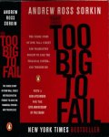 Sorkin, Andrew Ross - Too Big to Fail: The Inside Story of How Wall Street and Washington Fought to Save the Financial System--and Themselves Sorkin, Andrew Ross - Too Big to Fail: The Inside Story of How Wall Street and Washington Fought to Save the Financial System--and Themselves