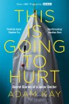 Adam Kay 163381 - This is Going to Hurt Secret Diaries of a Junior Doctor