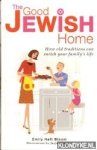 Haft Bloom, Emily - The good Jewish home. How old traditions can enrich your family's life