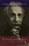 EINSTEIN, A., PAIS, A. - Einstein woonde hier. Vertaald door Ronald Jonkers.