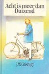 Grisnigt, J.W. - Acht is meer dan duizend