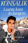 Konsalik, Heinz G. - Laatste kans in Sarajevo