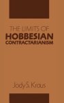 Jody S. Kraus - The Limits of Hobbesian Contractarianism