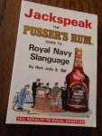Jolly, Rick - Jackspeak. The Pusser's Rum Guide to Royal Navy Slanguage