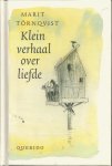 Törnqvist, Marit - Klein verhaal over liefde Törnqvist, Marit - Klein verhaal over liefde