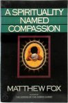 Matthew Fox 23010 - A Spirituality Named Compassion