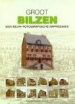 - Groot Bilzen. Een eeuw fotografische impressies - Groot Bilzen. Een eeuw fotografische impressies