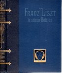 LISZT - Edward REUSS - Franz Liszt in seinen Briefen. Erstes bis fünftes Tausend. Buchschmuck von Franz Stassen.