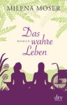 Moser, Milena - Das wahre Leben