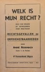 RODENBACH André Dr. - Welk is mijn recht? Keus van vragen en antwoorden over practische rechtsgevallen en erfdienstbaarheden.