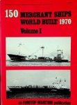 No Author - 150 merchant ships world built 1970 volume I
