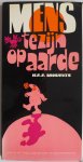 Mourits H A A drs - Mens te zijn op aarde Visie op het dagelijkse bestaan in nieuw perspectief (In gespreksvorm) Mourits H A A drs - Mens te zijn op aarde Visie op het dagelijkse bestaan in nieuw perspectief (In gespreksvorm)