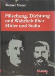 Werner Maser - Fälschung, Dichtung und Wahrheit über Hitler und Stalin