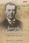 Crosby, Travis L. - Joseph Chamberlain / A Most Radical Imperialist