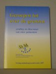 Eckeveld, Ds. J.J. van / Moens, Ds. G.J. N. e.a. - Geroepen tot over de grenzen. Zending en diaconaat van onze gemeenten. Verslag ambtsdragersconferenties 2007.